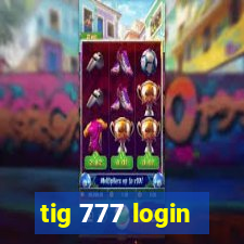 tig 777 login